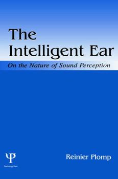 Paperback The Intelligent Ear: On the Nature of Sound Perception Book