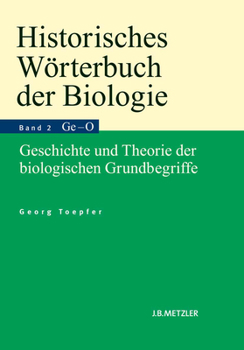 Hardcover Historisches Wörterbuch Der Biologie: Geschichte Und Theorie Der Biologischen Grundbegriffe. Band 2: Gefühl-Organismus. [German] Book