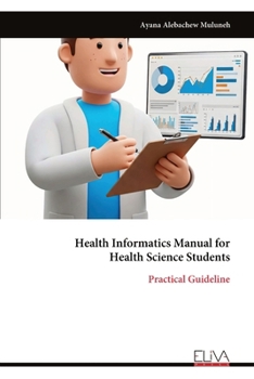 Paperback Health Informatics Manual for Health Science Students: Practical Guideline Book