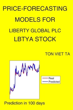Paperback Price-Forecasting Models for Liberty Global plc LBTYA Stock Book