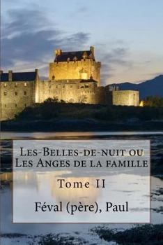 Paperback Les-Belles-de-nuit ou Les Anges de la famille: Tome II [French] Book