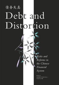 Hardcover Debt and Distortion: Risks and Reforms in the Chinese Financial System Book