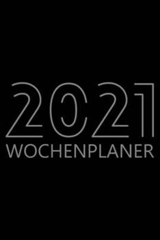2021 Wochenplaner: Agenda für 52 Wochen, 12-Monats-Kalender, Wöchentliches Organisationsbuch für Aktivitäten und Termine, Cremefarbenes Papier, 6 x 9, 114 Seiten