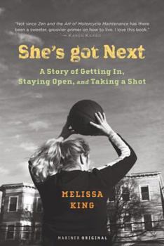 Paperback She's Got Next: A Story of Getting In, Staying Open, and Taking a Shot Book