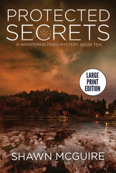 Protected Secrets: A Whispering Pines Mystery, Book Ten - Book #10 of the Whispering Pines Mystery