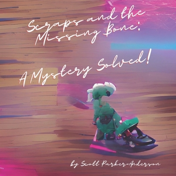 Paperback Scraps and the Missing Bone: A Mystery Solved! Book