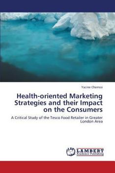 Paperback Health-Oriented Marketing Strategies and Their Impact on the Consumers Book