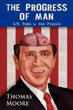 Hardcover The Progress of Man; G.W. Bush V. the People Book