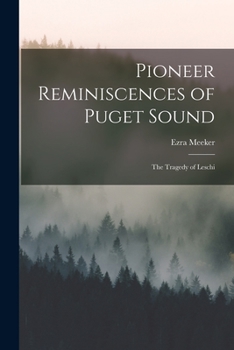 Paperback Pioneer Reminiscences of Puget Sound: The Tragedy of Leschi Book