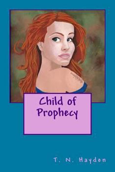 Child of Prophecy - Book #1 of the Prophecy