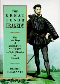 Hardcover The Great Tenor Tragedy: The Last Days of Adolphe Nourrit Book