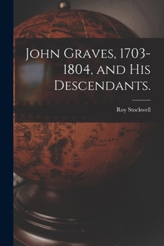 Paperback John Graves, 1703-1804, and His Descendants. Book
