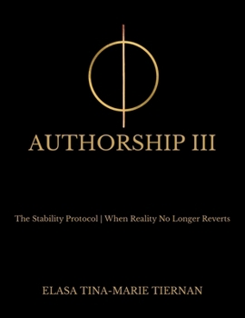 AUTHORSHIP III: The Stability Protocol: When Reality No Longer Reverts