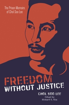 Paperback Freedom Without Justice: The Prison Memoirs of Chol Soo Lee Book