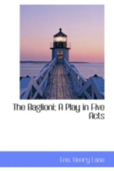 Paperback The Baglioni; A Play in Five Acts Book