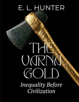 Paperback The Varna Gold: Inequality Before Civilization Book