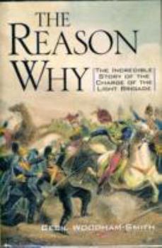 The Reason Why: The Story of the Fatal Charge of the Light Brigade