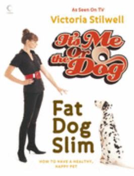 Hardcover It's Me Or The Dog: Fat Dog Slim Book