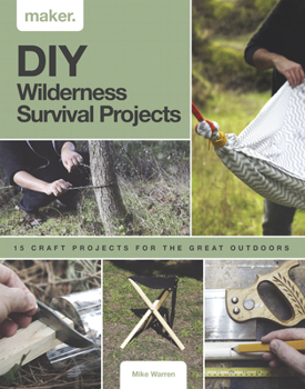 Hardcover DIY Wilderness Survival Projects: 15 Step-By-Step Projects for the Great Outdoors Book