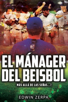 Paperback El Manager del Béisbol: ¡más Allá de Las Señas...! [Spanish] Book