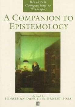 A Companion to Epistemology (Blackwell Companions to Philosophy)