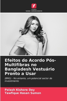 Paperback Efeitos do Acordo Pós-Multifibras no Bangladesh Vestuário Pronto a Usar [Portuguese] Book