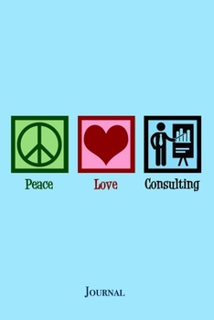 Paperback Peace Love Consulting Journal: Cute Consultant Notebook Gift Book