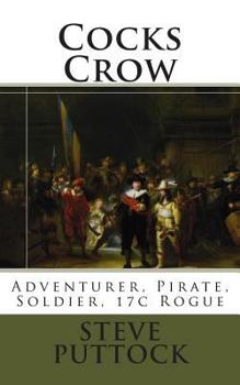 Paperback Cocks Crow: Adventurer, Pirate, Soldier, 17c Rogue Book