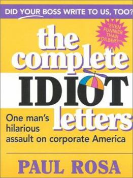 Paperback Complete Idiot Letters: One Man's Hilarious Assault on Corporate America Book