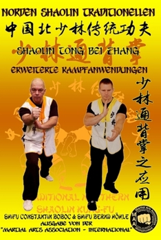 Shaolin Tong Bei Zhang - Erweiterte Kampfanwendungen (Shaolin Kung Fu Enzyklopädie) (German Edition)
