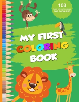 Paperback My first coloring book: 103 pages with cute animals for toddlers Book