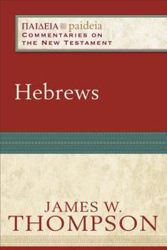 Hebrews (Paideia: Commentaries on the New Testament) - Book  of the Paideia: Commentaries on the New Testament