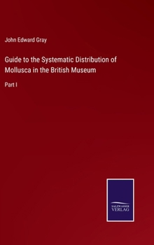 Guide to the Systematic Distribution of Mollusca in the British Museum: Part I