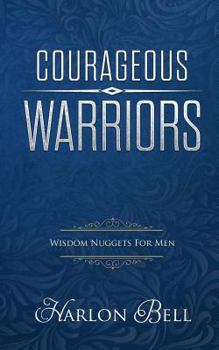 Paperback Courageous Warriors: Wisdom Nuggets for Men Book