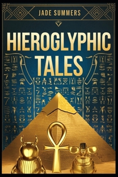 Hieroglyphic Tales (Myths & Legends: Exploring the Stories of Humanity)