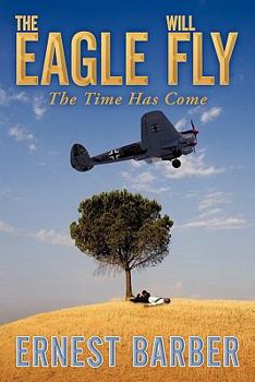 Paperback The Eagle Will Fly: The Time Has Come Book