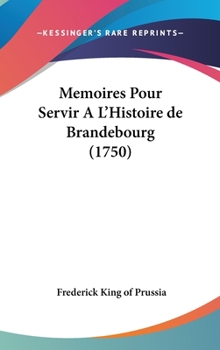 Hardcover Memoires Pour Servir A L'Histoire de Brandebourg (1750) Book