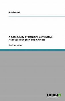 Paperback A Case Study of Respect: Contrastive Aspects in English and Chinese Book