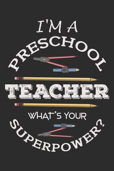 I'm a preschool teacher what's your superpower?: A 101 Page Prayer notebook Guide For Prayer, Praise and Thanks. Made For Men and Women. The Perfect Christian Gift For Kids, Teens, College Students, H