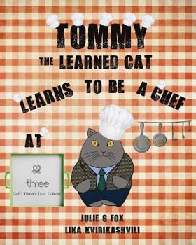 Paperback Tommy the Learned Cat Learns to be a Chef at Three Cafe Book
