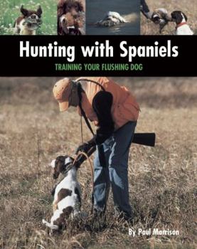 Hardcover Hunting with Spaniels: Training Your Flushing Dog Book