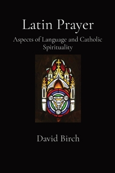 Paperback Latin Prayer: Aspects of Language and Catholic Spirituality Book