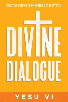 Paperback Divine Dialogue: Christian Responses to Modern-Day Skepticism Book