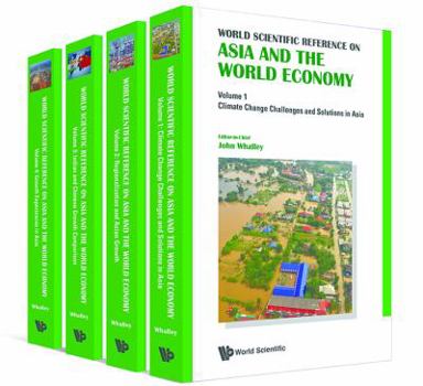 Asia and the World Economy: The World Scientific Reference on Growth, Economics and Crisis in Asia (in 4 Volumes)