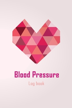 Blood Pressure Log Book: Blood Pressure Log Book Record journal useful for Monitor and Track your Blood Pressure Heart Rate, Weight & Comment Notes Daily diary can use for women and men