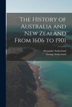 Paperback The History of Australia and New Zealand From 1606 to 1901 Book