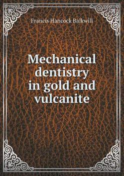 Paperback Mechanical dentistry in gold and vulcanite Book