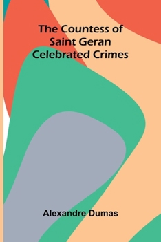 Paperback The Countess of Saint Geran; Celebrated Crimes Book