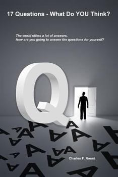 Paperback 17 Questions - What Do You Think?: Questions to answer before we die. Book
