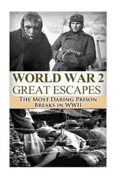 Paperback World War 2 Great Escapes: The Most Daring Prison Breaks in WWII Book